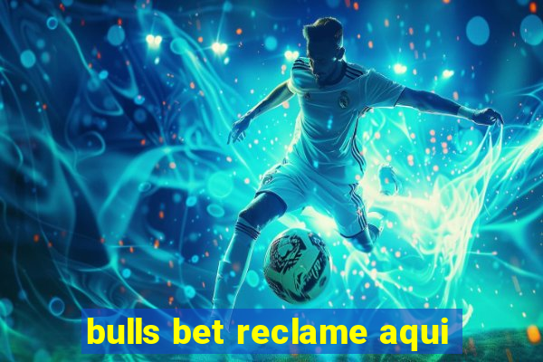 bulls bet reclame aqui